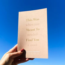 Load image into Gallery viewer, Book - This Was Meant To Find You (When You Needed It Most)
